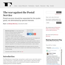 The war against the Postal Service: Postal services should be expanded for the public good, not diminished by special interests