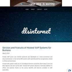 Services and Features of Hosted VoIP Systems for Business