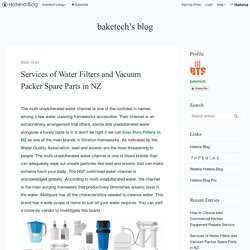 Services of Water Filters and Vacuum Packer Spare Parts in NZ