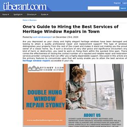One's Guide to Hiring the Best Services of Heritage Window Repairs in Town
