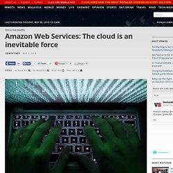 Amazon Web Services: The cloud is an inevitable force