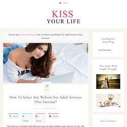 How To Select Any Website For Adult Services Over Internet?