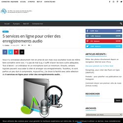 5 services en ligne pour créer des enregistrements audio