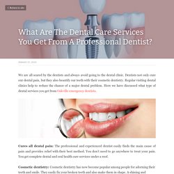 What Are The Dental Care Services You Get From A Professional Dentist?