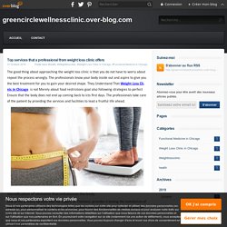 Top services that a professional from weight loss clinic offers - greencirclewellnessclinic.over-blog.com