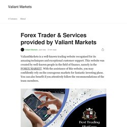 Forex Trader & Services provided by Valiant Markets