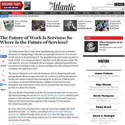 The Future of Work Is Services: So Where Is the Future of Services? - Derek Thompson