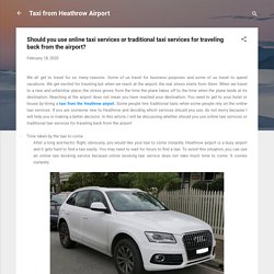 Should you use online taxi services or traditional taxi services for traveling back from the airport?