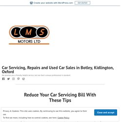 Reduce Your Car Servicing Bill With These Tips – Car Servicing, Repairs and Used Car Sales in Botley, Kidlington, Oxford