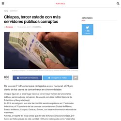 Chiapas, tercer estado con más servidores públicos corruptos – PORTAVOZ