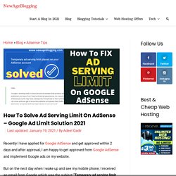 How To Solve Ad Serving Limit On AdSense - Google Ad Limit Solution 2021