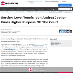 Serving Love: Tennis Icon Andrea Jaeger Finds Higher Purpose Off The Court