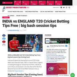 INDIA vs ENGLAND T20 Cricket Betting Tips Free