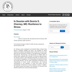 Primary Psychiatry: In Session with Dennis S. Charney, MD: Resilience to Stress