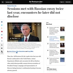 3/1/17: Sessions met w/Russian envoy twice last year, encounters he later did not disclose