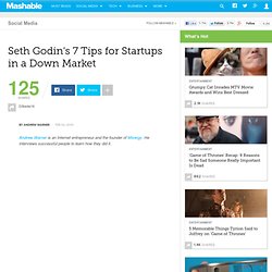 Seth Godin&#039;s 7 Tips for Startups in a Down Market
