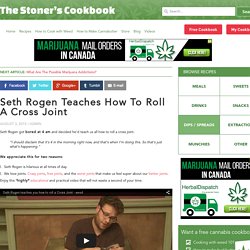 Seth Rogen Teaches How To Roll A Cross Joint