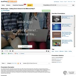 Mobile Apps – Setting Out to Interact in the Millennial Way!!!