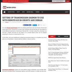 Setting Up Transmission-Daemon To Use With Remote GUI In Ubuntu And Debian