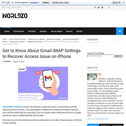 Get to Know About Gmail IMAP Settings to Recover Access Issue on iPhone - Worldzo Tech Blogs