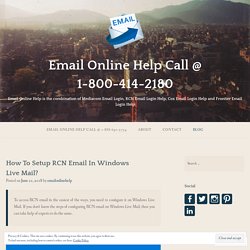 How To Setup RCN Email In Windows Live Mail? – Email Online Help Call @ 1-800-414-2180