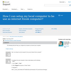 How I can setup my local computer to be use as internet Kiosk computer?
