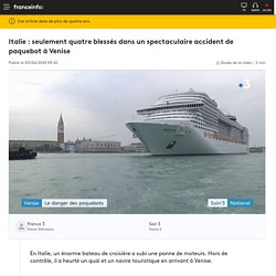 Italie : seulement quatre blessés dans un spectaculaire accident de paquebot à Venise
