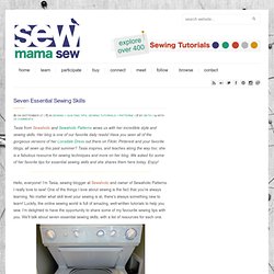 Seven Essential Sewing Skills & Sew,Mama,Sew! Blog