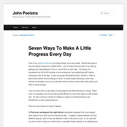 Seven Ways To Make A Little Progress Every Day
