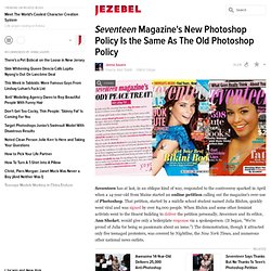 Seventeen Magazine's New Photoshop Policy Is the Same As The Old Photoshop Policy