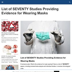 List Of SEVENTY Studies Providing Evidence For Wearing Masks