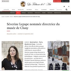 Séverine Lepape nommée directrice du musée de Cluny