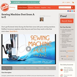Sewing Machine Feet From A to Z: Online Sewing Class