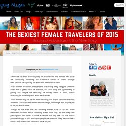 The Sexiest Female Travelers of 2015. Brought to you by Individual Health #Geoblue