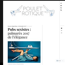 Pubs sexistes : palmarès 2017 de l’élégance – Poulet Rotique