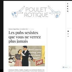 Les pubs sexistes que vous ne verrez plus jamais – Poulet Rotique