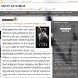 Sophie Sexologue: Ma critique sexologique du film 50 shades of Grey