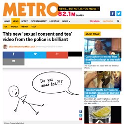 This new 'sexual consent and tea' video from Thames Valley Police is brilliant -metaforer
