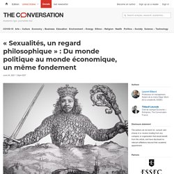 « Sexualités, un regard philosophique » : Du monde politique au monde économique, un même fondement