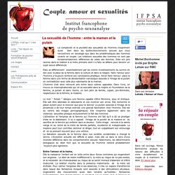 La sexualité de l'homme : entre la maman et la putain - IFPSA : Couple, Amour et Sexualités. Michel Bonhomme, Psychosexoanalyste