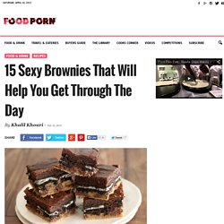 15 Sexy Brownies That Will Help You Get Through The Day - Food Porn