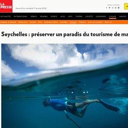Seychelles : préserver un paradis du tourisme de masse