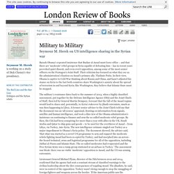 Seymour M. Hersh · Military to Military: US intelligence sharing in the Syrian war · LRB 7 January 2016