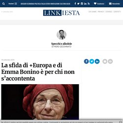 La sfida di +Europa e di Emma Bonino è per chi non s’accontenta