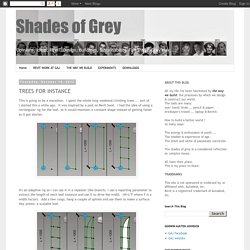 Shades of Grey: TREES FOR INSTANCE