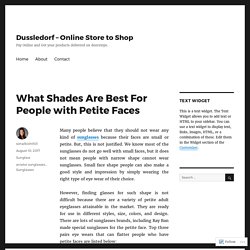 What Shades Are Best For People with Petite Faces – Dussledorf – Online Store to Shop