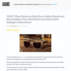 Shwood Makes These Slick Shades from Skater Keith Hufnagel's Broken Board - Business