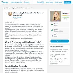 Shadow English: What is it? How can you use it?