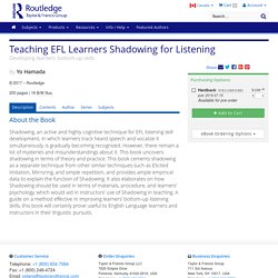 Teaching EFL Learners Shadowing for Listening: Developing learners' bottom-up skills (Hardback)