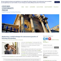 Shadowing: a useful technique for autonomous practice of listening and speaking